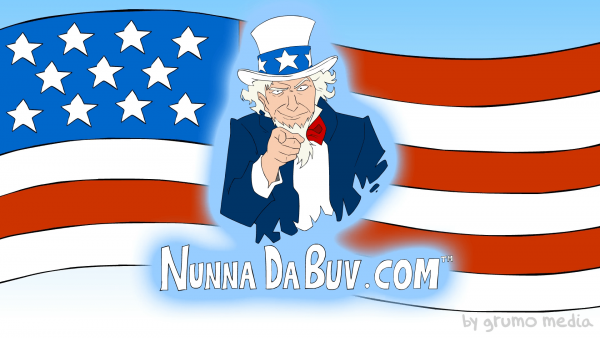 Vote for Nunna DaBuv and tell Washington to keep America great!.. oh yeah!